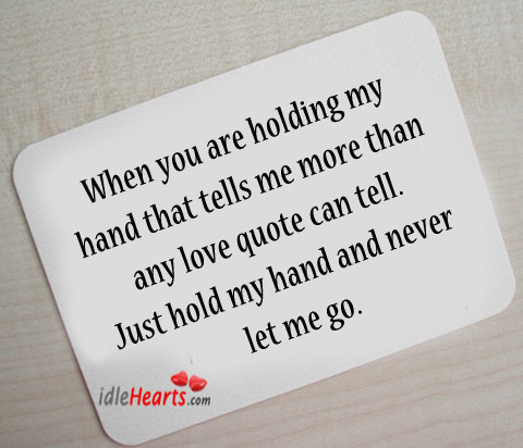 Just Hold My Hand And Never Let Me Go