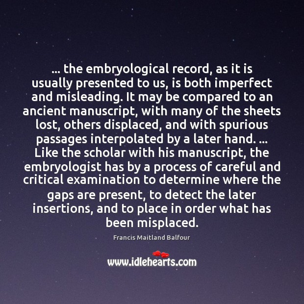 … the embryological record, as it is usually presented to us, is both Image