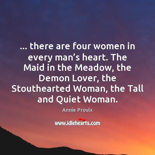 … there are four women in every man’s heart. The Maid in Image