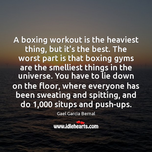 A boxing workout is the heaviest thing, but it’s the best. The Lie Quotes Image