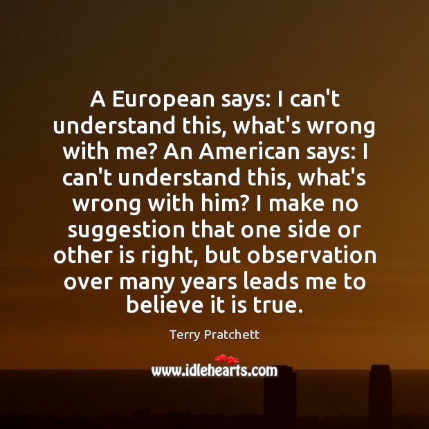 A European says: I can’t understand this, what’s wrong with me? An Picture Quotes Image