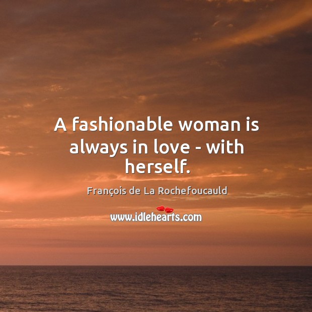 A fashionable woman is always in love – with herself. Image