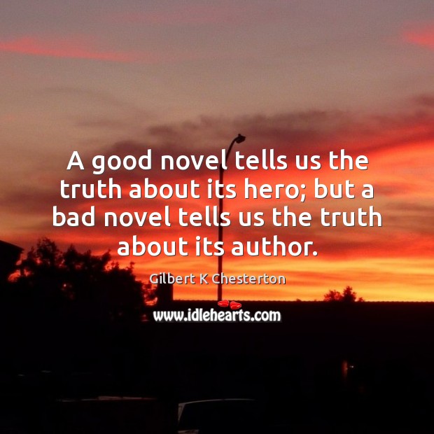 A good novel tells us the truth about its hero; but a Image