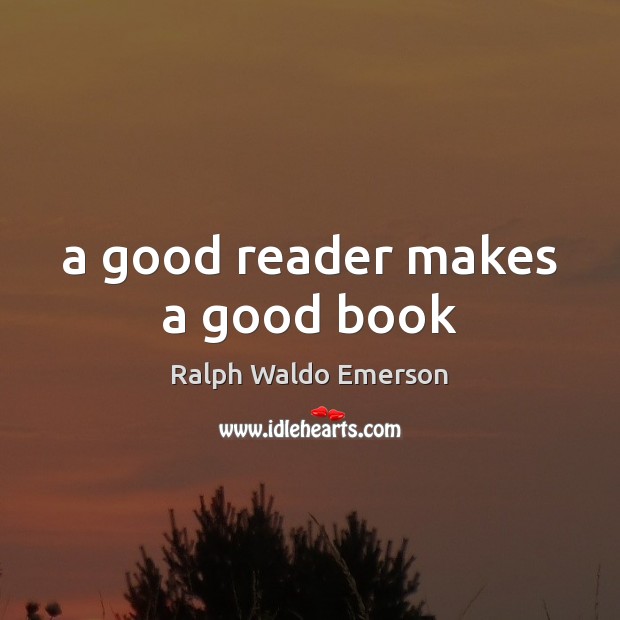 A good reader makes a good book Image