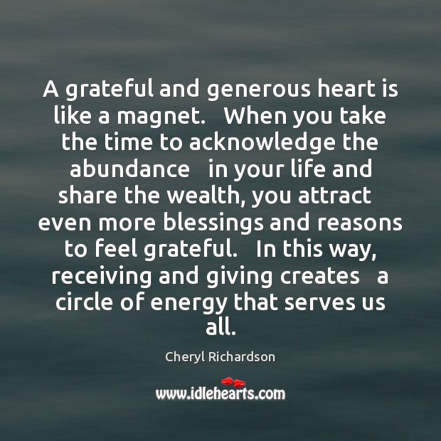 A grateful and generous heart is like a magnet.   When you take Blessings Quotes Image