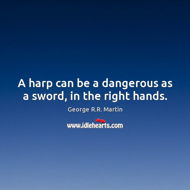 A harp can be a dangerous as a sword, in the right hands. Image