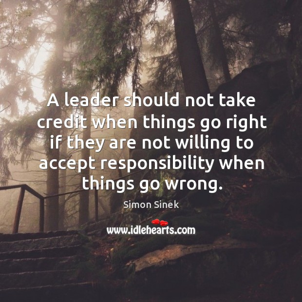 A leader should not take credit when things go right if they Accept Quotes Image