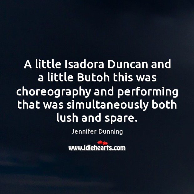 A little Isadora Duncan and a little Butoh this was choreography and Image