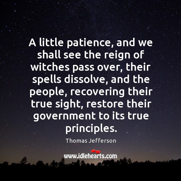 A little patience, and we shall see the reign of witches pass Image