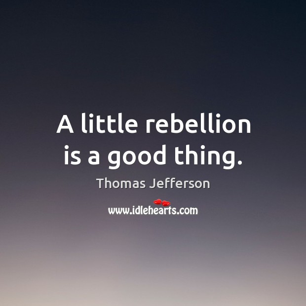 A little rebellion is a good thing. Image