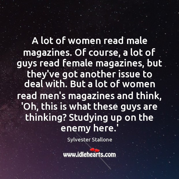 A lot of women read male magazines. Of course, a lot of Enemy Quotes Image