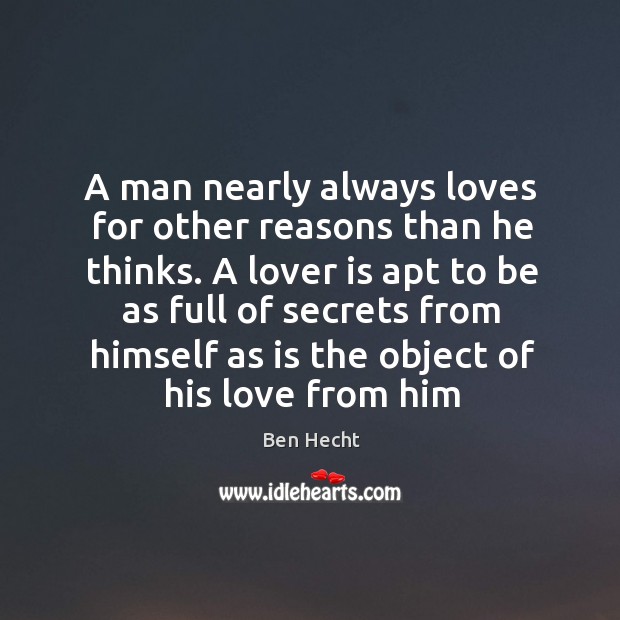 A man nearly always loves for other reasons than he thinks. Image