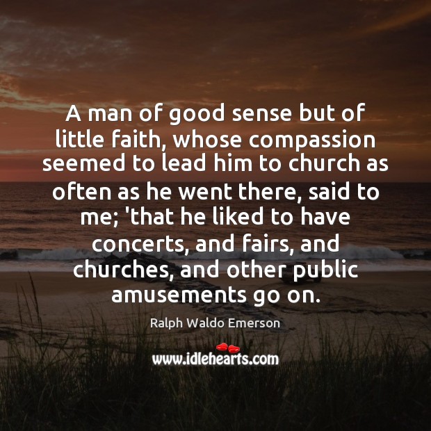 A man of good sense but of little faith, whose compassion seemed Picture Quotes Image