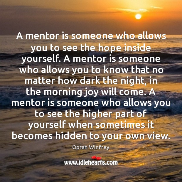 mentor is someone who allows to see the hope inside - IdleHearts