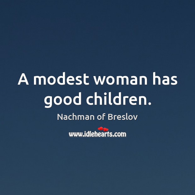 A modest woman has good children. Picture Quotes Image