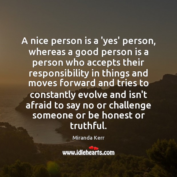 A nice person is a ‘yes’ person, whereas a good person is Challenge Quotes Image