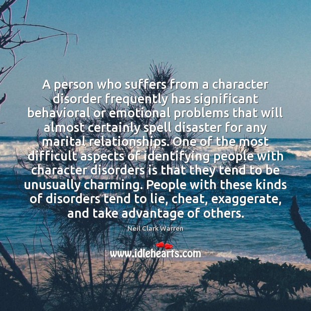 A person who suffers from a character disorder frequently has significant behavioral Lie Quotes Image