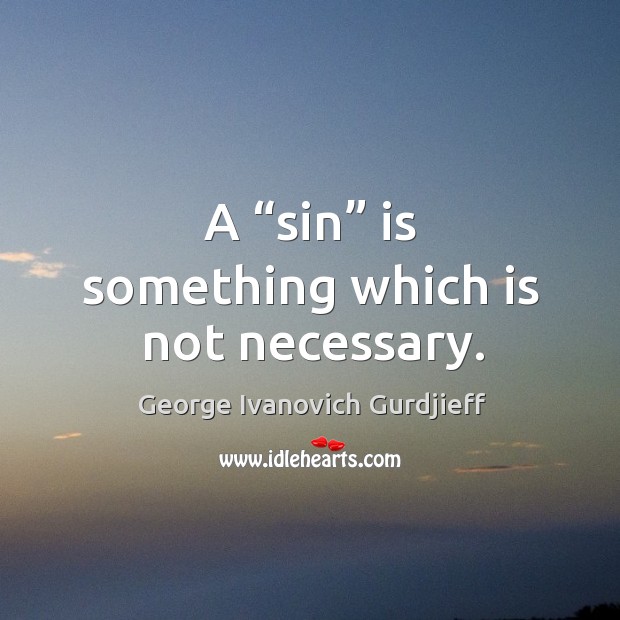 A “sin” is something which is not necessary. Image