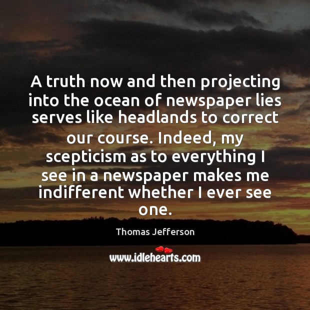 A truth now and then projecting into the ocean of newspaper lies Image