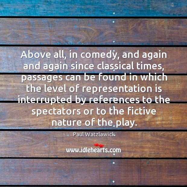 Above all, in comedy, and again and again since classical times, passages can be found Nature Quotes Image