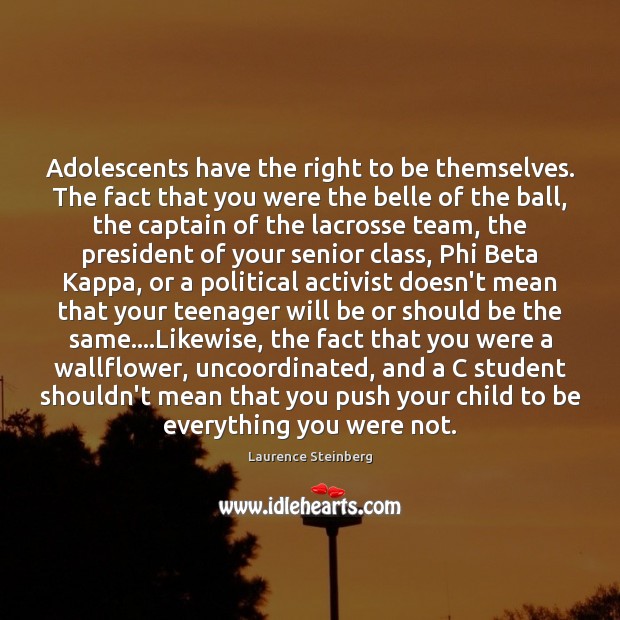 Adolescents have the right to be themselves. The fact that you were Image