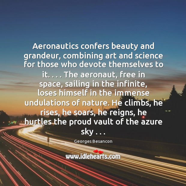 Aeronautics confers beauty and grandeur, combining art and science for those who Nature Quotes Image