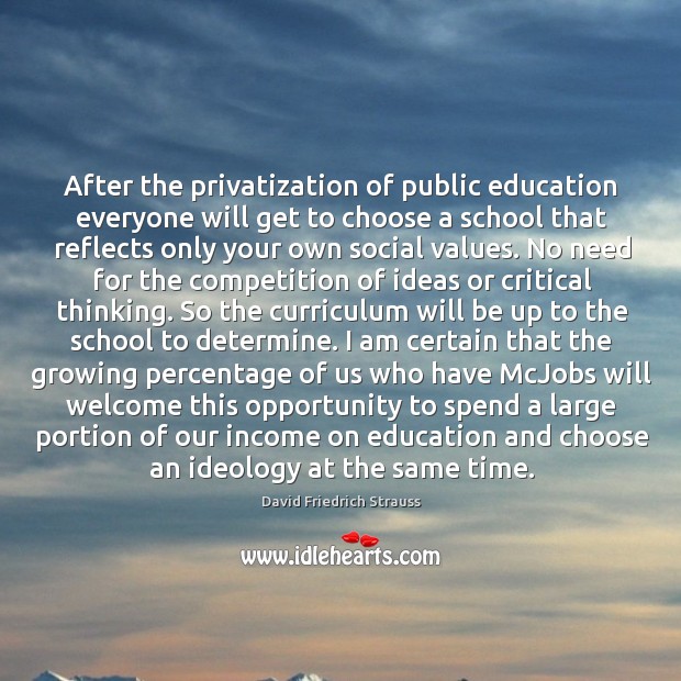 After the privatization of public education everyone will get to choose a Income Quotes Image