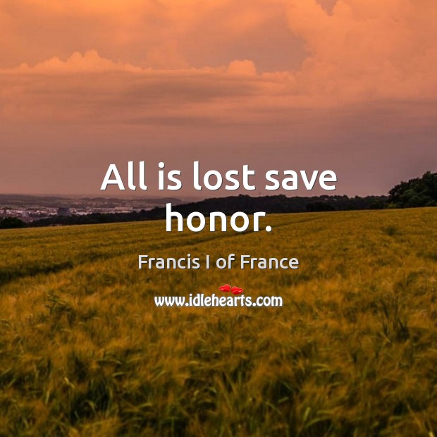 All is lost save honor. Image