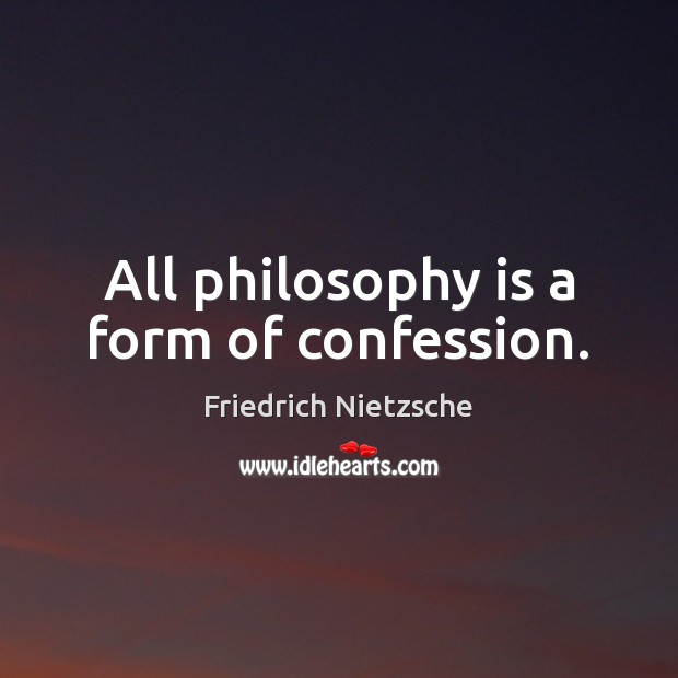 All philosophy is a form of confession. Picture Quotes Image