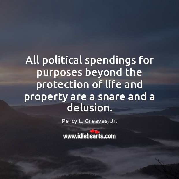 All political spendings for purposes beyond the protection of life and property Image