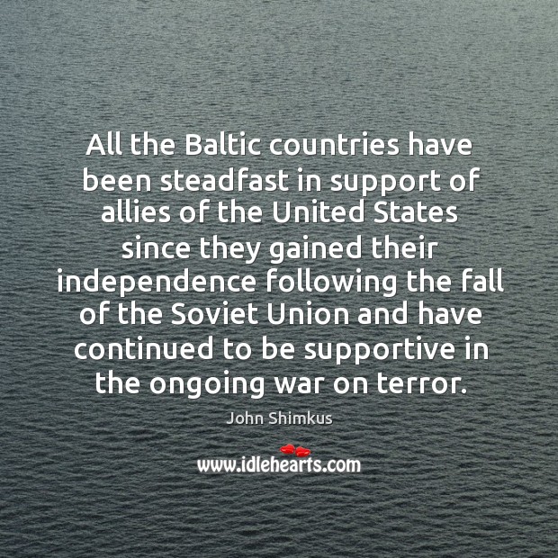 All the baltic countries have been steadfast in support of allies of the united states Image