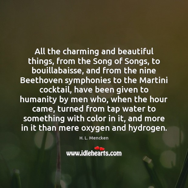 All the charming and beautiful things, from the Song of Songs, to H. L. Mencken Picture Quote