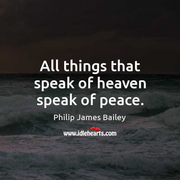 All things that speak of heaven speak of peace. Picture Quotes Image