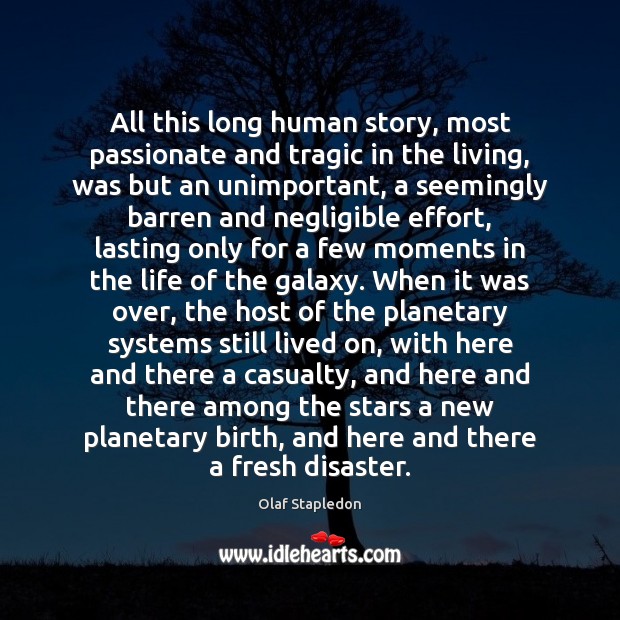 All this long human story, most passionate and tragic in the living, Effort Quotes Image