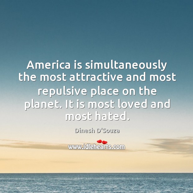 America is simultaneously the most attractive and most repulsive place on the planet. Image