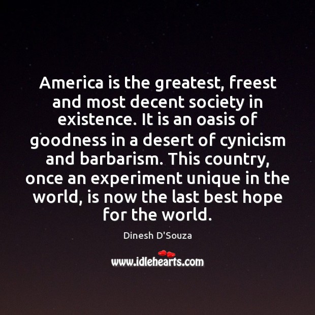 America is the greatest, freest and most decent society in existence. It Image