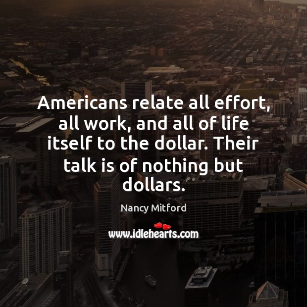 Americans relate all effort, all work, and all of life itself to Effort Quotes Image