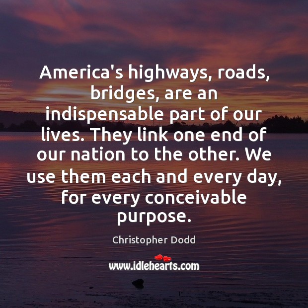 America’s highways, roads, bridges, are an indispensable part of our lives. They Image