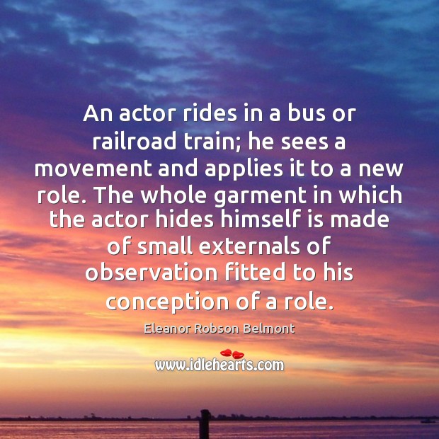 An actor rides in a bus or railroad train; he sees a Image