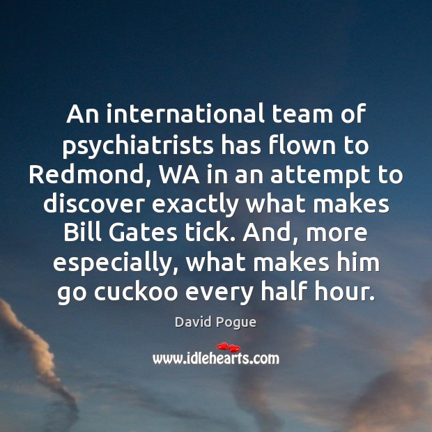 An international team of psychiatrists has flown to Redmond, WA in an Team Quotes Image