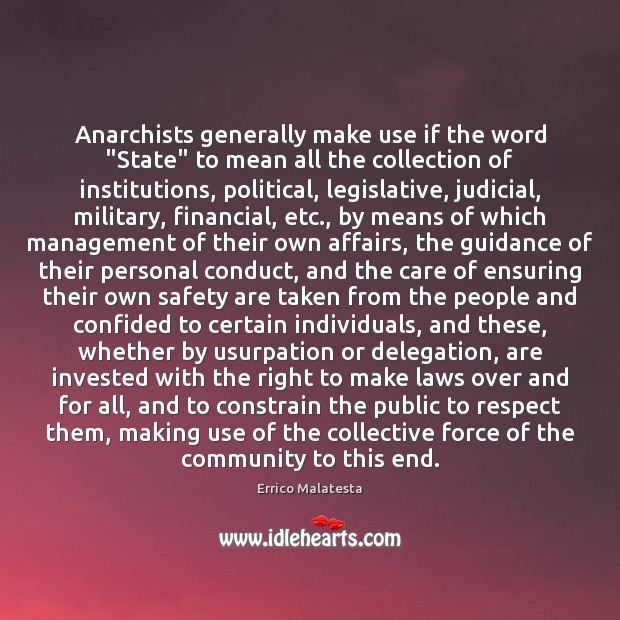 Anarchists generally make use if the word “State” to mean all the Respect Quotes Image