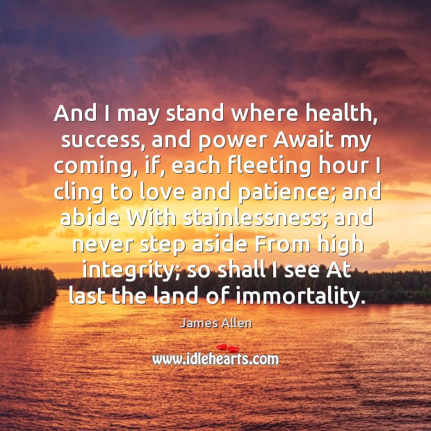 And I may stand where health, success, and power Await my coming, Image