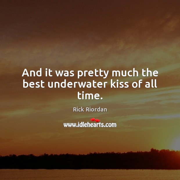 And it was pretty much the best underwater kiss of all time. Image