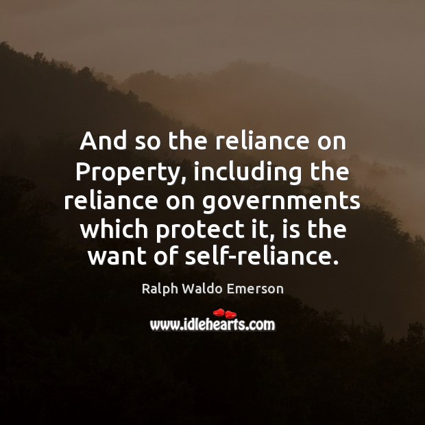 And so the reliance on Property, including the reliance on governments which Picture Quotes Image