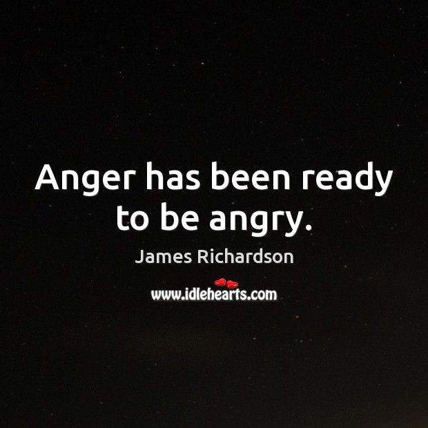 Anger has been ready to be angry. Picture Quotes Image