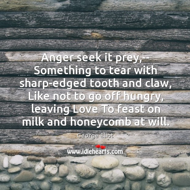 Anger seek it prey,– Something to tear with sharp-edged tooth and Image