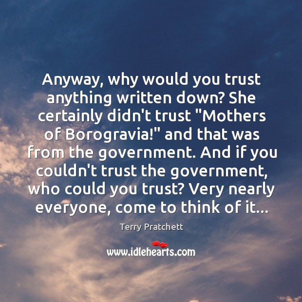 Anyway, why would you trust anything written down? She certainly didn’t trust “ Image