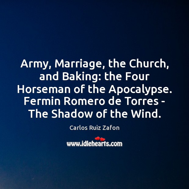 Army, Marriage, the Church, and Baking: the Four Horseman of the Apocalypse. Picture Quotes Image