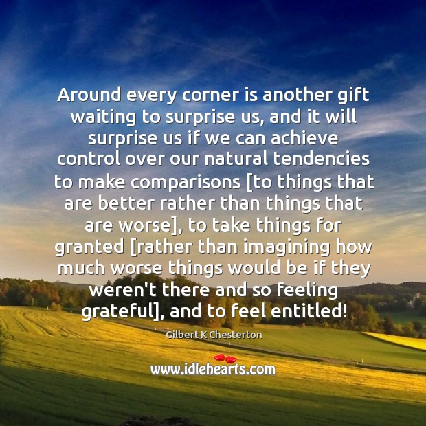 Around every corner is another gift waiting to surprise us, and it Gift Quotes Image