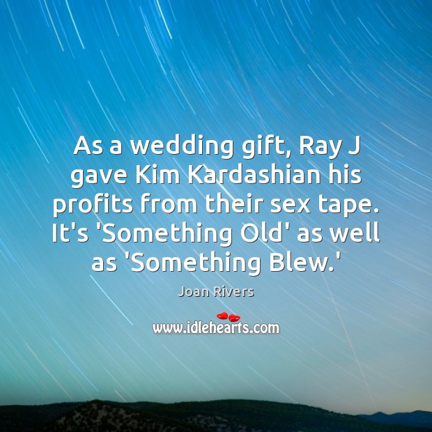 As a wedding gift, Ray J gave Kim Kardashian his profits from Gift Quotes Image